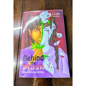 Behind the Mask: From a Child Abuse Survivor by C.J. Love (Paperback)
